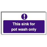 Sink For Pot Wash Only Sign.